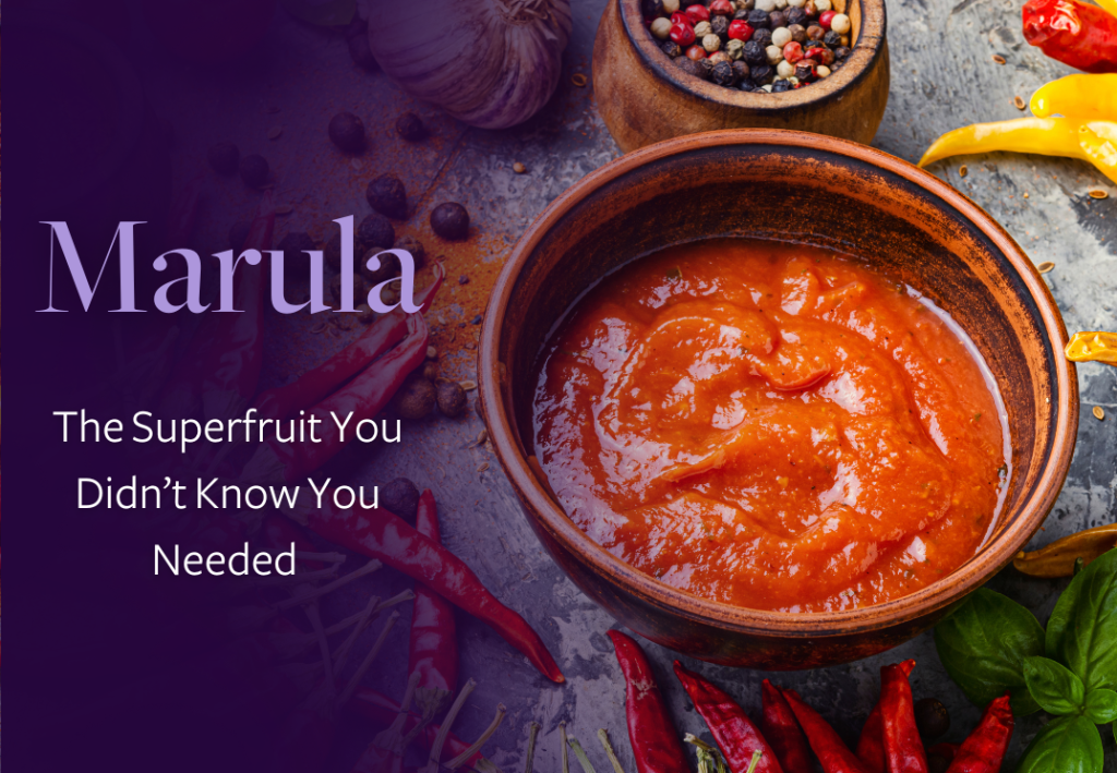 Marula: The Superfruit You Didn’t Know You Needed